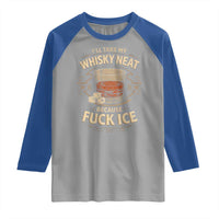 I Will Take My Whiskey Neat Because Fuck Ice Raglan Shirt Funny Political Drinking