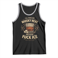 I Will Take My Whiskey Neat Because Fuck Ice Tank Top Funny Political Drinking