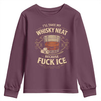 I Will Take My Whiskey Neat Because Fuck Ice Youth Sweatshirt Funny Political Drinking