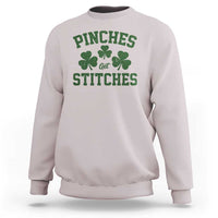Funny St Patrick's Day Pinches Get Stiches Sweatshirt Shamrock