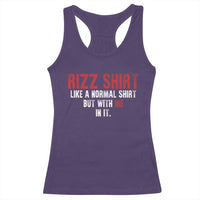 Funny Rizz Shirt Like A Normal Shirt But With Me In It Racerback Tank Top