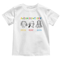 Autism Didn't Stop Einstein Mozart Newton Toddler T Shirt Autism Awareness
