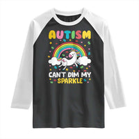Funny Autism Can't Dim My Sparkle Raglan Shirt Autism Awareness Unicorn Rainbow