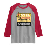 Funny Autism Awareness Dad Raglan Shirt Warning This Autism Dad Uses His Patience On His Children