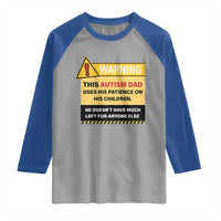 Funny Autism Awareness Dad Raglan Shirt Warning This Autism Dad Uses His Patience On His Children