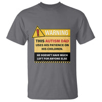 Funny Autism Awareness Dad T Shirt Warning This Autism Dad Uses His Patience On His Children