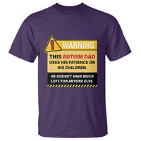 Funny Autism Awareness Dad T Shirt Warning This Autism Dad Uses His Patience On His Children