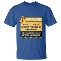 Funny Autism Awareness Dad T Shirt Warning This Autism Dad Uses His Patience On His Children