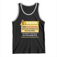 Funny Autism Awareness Dad Tank Top Warning This Autism Dad Uses His Patience On His Children