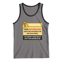 Funny Autism Awareness Dad Tank Top Warning This Autism Dad Uses His Patience On His Children