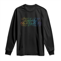 Celebrate Neurodiversity Long Sleeve Shirt Autism Awareness ASD ADHD Mental Health