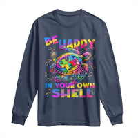 Funny Autism Awareness Be Happy In Your Own Shell Long Sleeve Shirt Rainbow Puzzle Turtle