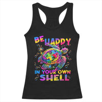 Funny Autism Awareness Be Happy In Your Own Shell Racerback Tank Top Rainbow Puzzle Turtle