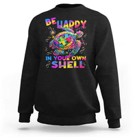 Funny Autism Awareness Be Happy In Your Own Shell Sweatshirt Rainbow Puzzle Turtle