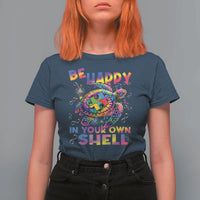 Funny Autism Awareness Be Happy In Your Own Shell T Shirt For Women Rainbow Puzzle Turtle