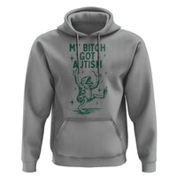 Funny My Bitch Got Autism Meme Hoodie Autistic Frog