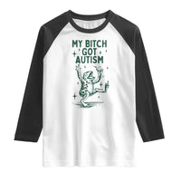 Funny My Bitch Got Autism Meme Raglan Shirt Autistic Frog