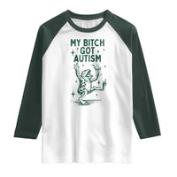 Funny My Bitch Got Autism Meme Raglan Shirt Autistic Frog