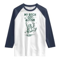 Funny My Bitch Got Autism Meme Raglan Shirt Autistic Frog
