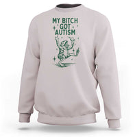 Funny My Bitch Got Autism Meme Sweatshirt Autistic Frog