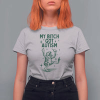 Funny My Bitch Got Autism Meme T Shirt For Women Autistic Frog