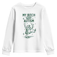 Funny My Bitch Got Autism Meme Youth Sweatshirt Autistic Frog