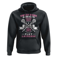 Funny Lacrosse Girl Hoodie Sweat Dries Blood Clots Bruises Fade Away Suck It Up Buttercup