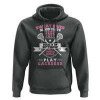 Funny Lacrosse Girl Hoodie Sweat Dries Blood Clots Bruises Fade Away Suck It Up Buttercup