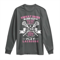 Funny Lacrosse Girl Long Sleeve Shirt Sweat Dries Blood Clots Bruises Fade Away Suck It Up Buttercup