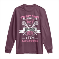 Funny Lacrosse Girl Long Sleeve Shirt Sweat Dries Blood Clots Bruises Fade Away Suck It Up Buttercup
