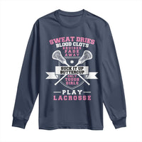 Funny Lacrosse Girl Long Sleeve Shirt Sweat Dries Blood Clots Bruises Fade Away Suck It Up Buttercup