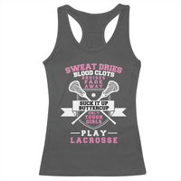 Funny Lacrosse Girl Racerback Tank Top Sweat Dries Blood Clots Bruises Fade Away Suck It Up Buttercup
