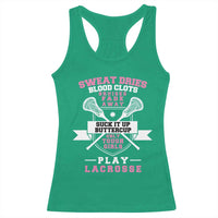 Funny Lacrosse Girl Racerback Tank Top Sweat Dries Blood Clots Bruises Fade Away Suck It Up Buttercup