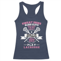 Funny Lacrosse Girl Racerback Tank Top Sweat Dries Blood Clots Bruises Fade Away Suck It Up Buttercup