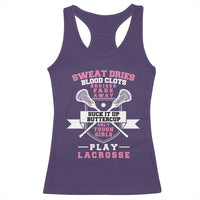 Funny Lacrosse Girl Racerback Tank Top Sweat Dries Blood Clots Bruises Fade Away Suck It Up Buttercup