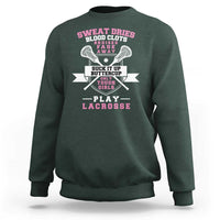 Funny Lacrosse Girl Sweatshirt Sweat Dries Blood Clots Bruises Fade Away Suck It Up Buttercup