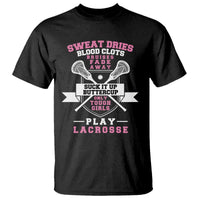 Funny Lacrosse Girl T Shirt Sweat Dries Blood Clots Bruises Fade Away Suck It Up Buttercup