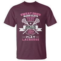 Funny Lacrosse Girl T Shirt Sweat Dries Blood Clots Bruises Fade Away Suck It Up Buttercup