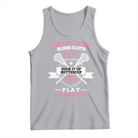 Funny Lacrosse Girl Tank Top Sweat Dries Blood Clots Bruises Fade Away Suck It Up Buttercup