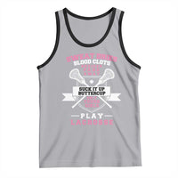 Funny Lacrosse Girl Tank Top Sweat Dries Blood Clots Bruises Fade Away Suck It Up Buttercup
