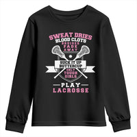 Funny Lacrosse Girl Youth Sweatshirt Sweat Dries Blood Clots Bruises Fade Away Suck It Up Buttercup