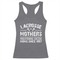 Funny Lacrosse Mothers Racerback Tank Top Lax Moms Frightening Soccer Moms Since 1867