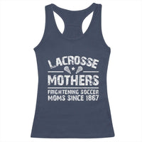 Funny Lacrosse Mothers Racerback Tank Top Lax Moms Frightening Soccer Moms Since 1867
