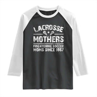 Funny Lacrosse Mothers Raglan Shirt Lax Moms Frightening Soccer Moms Since 1867