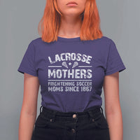 Funny Lacrosse Mothers T Shirt For Women Lax Moms Frightening Soccer Moms Since 1867