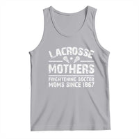 Funny Lacrosse Mothers Tank Top Lax Moms Frightening Soccer Moms Since 1867
