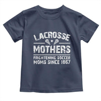 Funny Lacrosse Mothers Toddler T Shirt Lax Moms Frightening Soccer Moms Since 1867