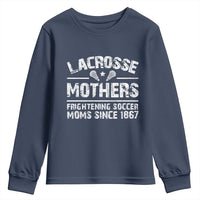 Funny Lacrosse Mothers Youth Sweatshirt Lax Moms Frightening Soccer Moms Since 1867