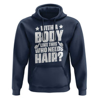 With A Body Like This Who Needs Hair Hoodie Dad Bald Man Father's Day