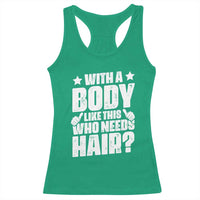 With A Body Like This Who Needs Hair Racerback Tank Top Dad Bald Man Father's Day